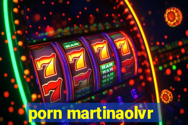 porn martinaolvr